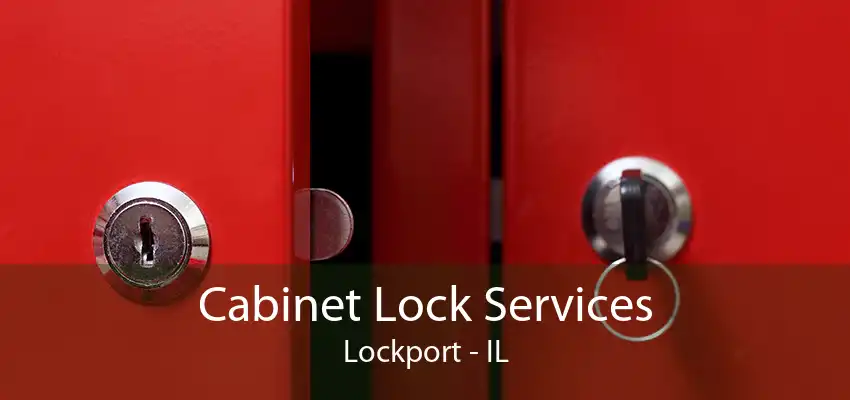 Cabinet Lock Services Lockport - IL