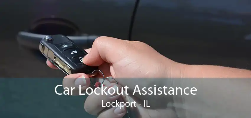 Car Lockout Assistance Lockport - IL