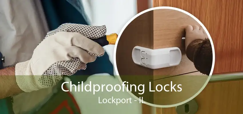 Childproofing Locks Lockport - IL