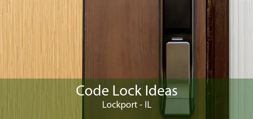 Code Lock Ideas Lockport - IL