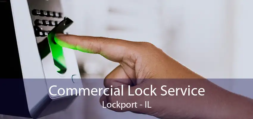 Commercial Lock Service Lockport - IL