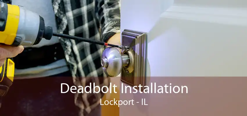 Deadbolt Installation Lockport - IL