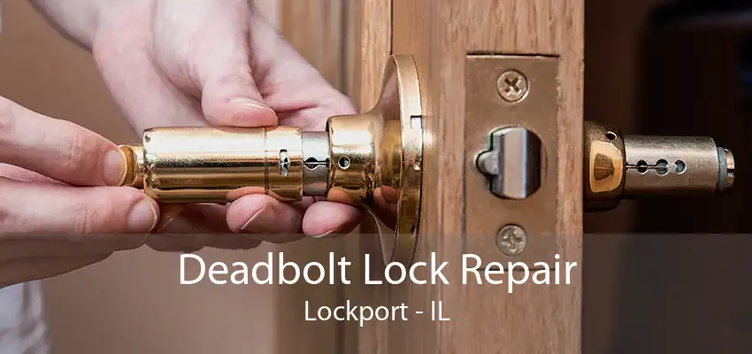 Deadbolt Lock Repair Lockport - IL