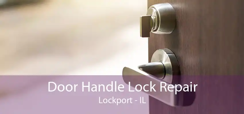 Door Handle Lock Repair Lockport - IL