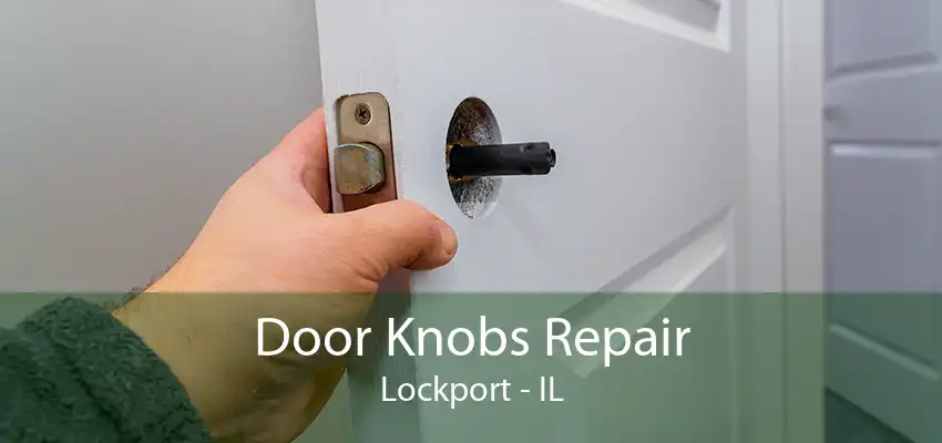 Door Knobs Repair Lockport - IL