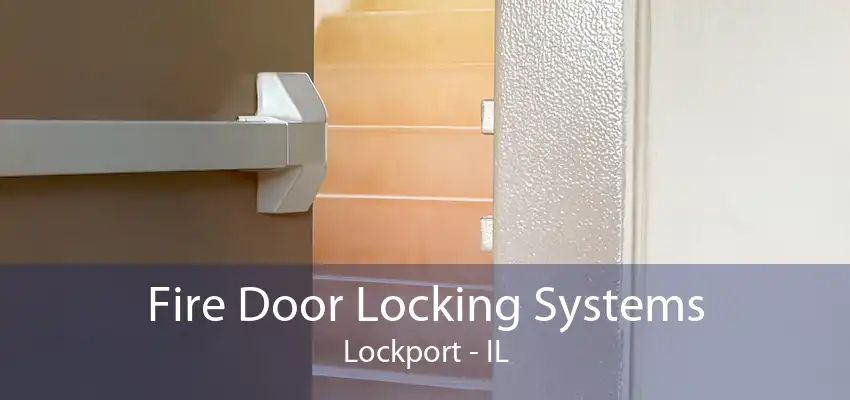 Fire Door Locking Systems Lockport - IL