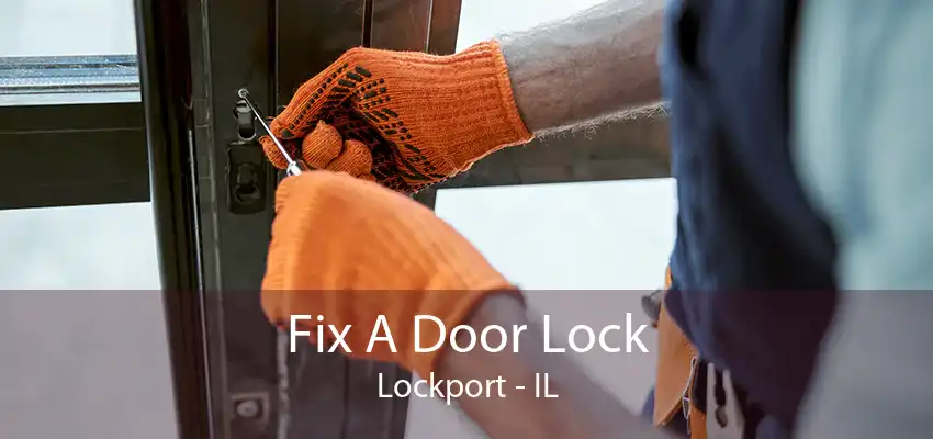 Fix A Door Lock Lockport - IL