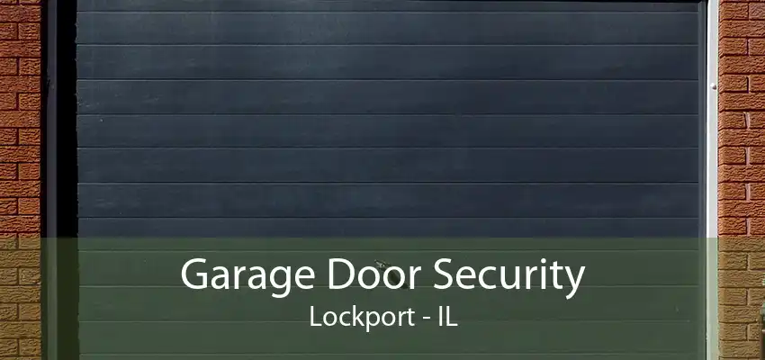 Garage Door Security Lockport - IL