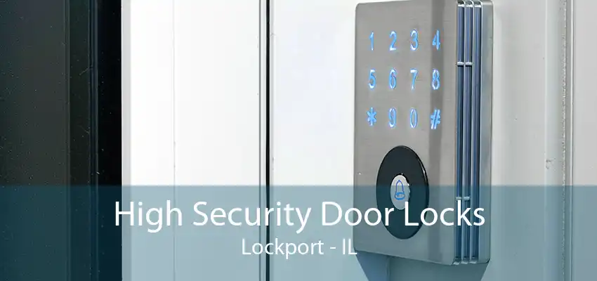 High Security Door Locks Lockport - IL