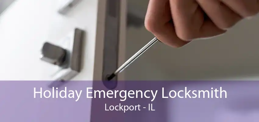 Holiday Emergency Locksmith Lockport - IL