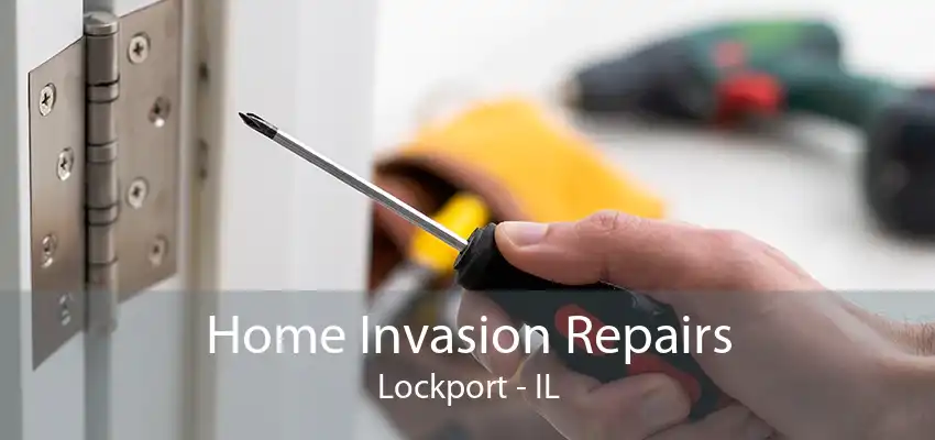 Home Invasion Repairs Lockport - IL