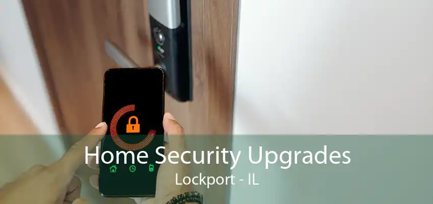 Home Security Upgrades Lockport - IL