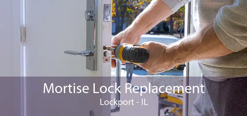 Mortise Lock Replacement Lockport - IL