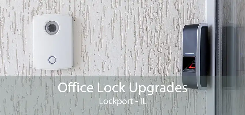 Office Lock Upgrades Lockport - IL