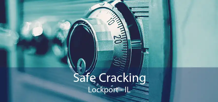 Safe Cracking Lockport - IL