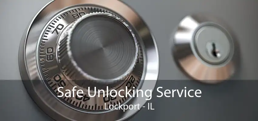 Safe Unlocking Service Lockport - IL