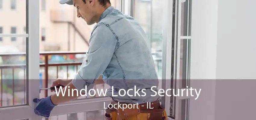 Window Locks Security Lockport - IL